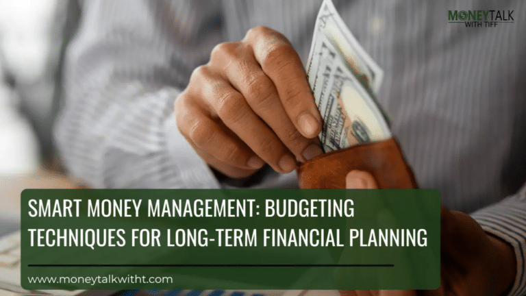 Budgeting Techniques For Long Term Financial Planning