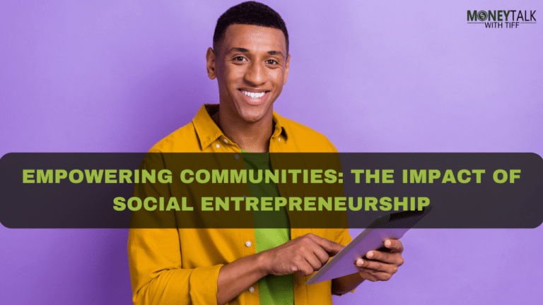 Empowering Communities: The Impact of Social Entrepreneurship