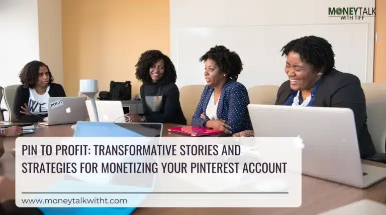Pin to Profit: Transformative Stories and Strategies for Monetizing Your Pinterest Account