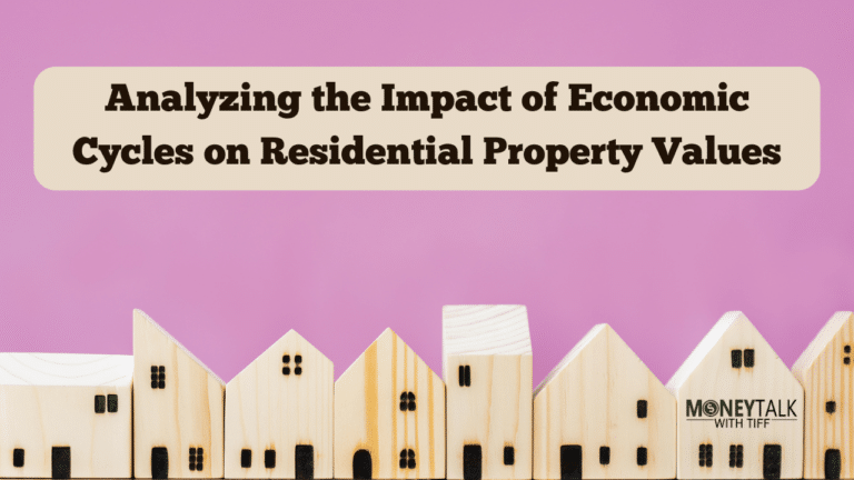 Analyzing the Impact of Economic Cycles on Residential Property Values