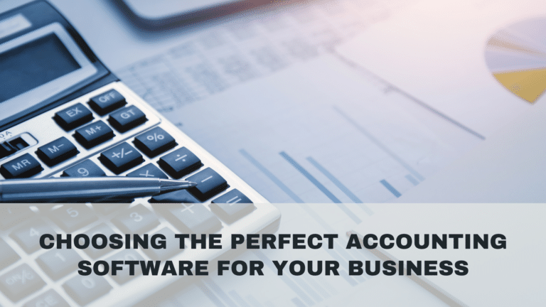 Choosing The Perfect Accounting Software For Your Business