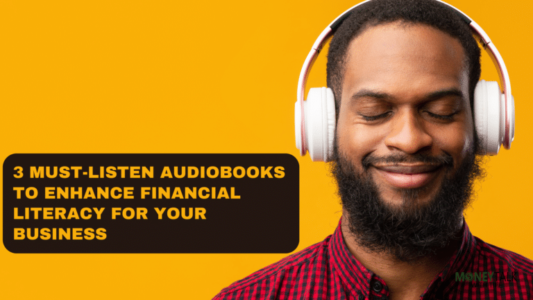 3 Must-Listen Audiobooks to Enhance Financial Literacy for Your Business