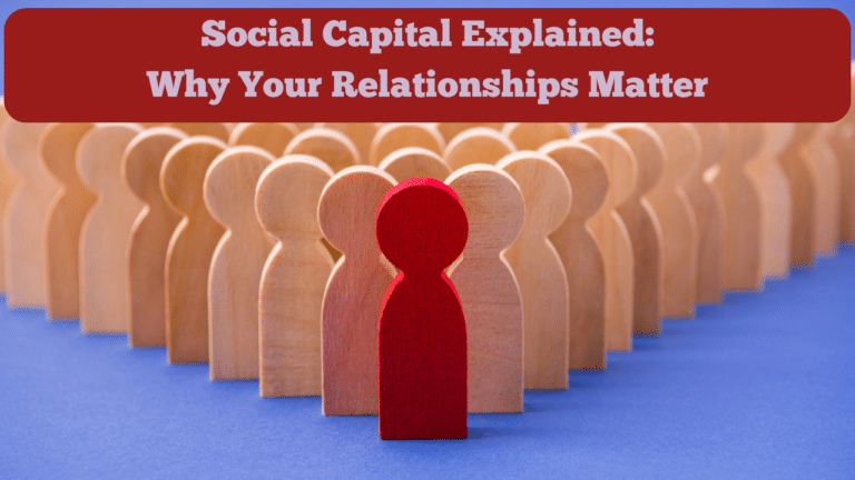 Social Capital Explained: Why Your Relationships Matter